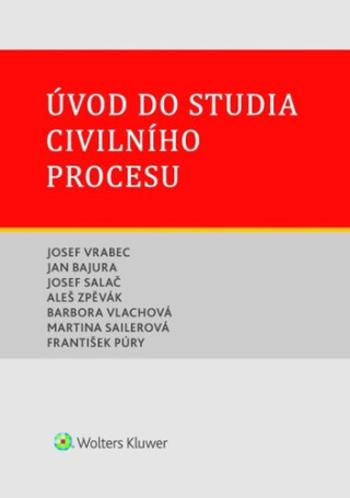 Úvod do studia civilního procesu - Jan Bajura, Josef Salač, Josef Vrabec