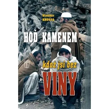 Hoď kamenem, kdož jsi bez viny... (978-80-206-1205-2)