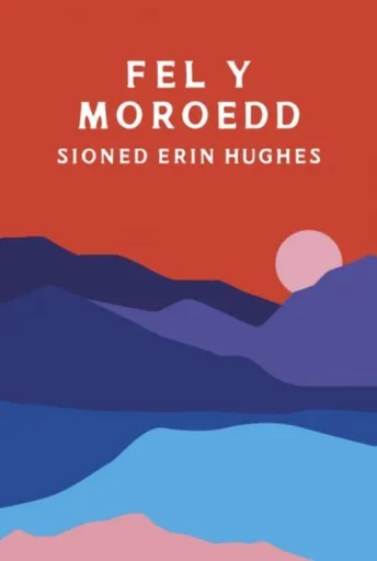 Fel y Moroedd - Sioned Erin Hughes