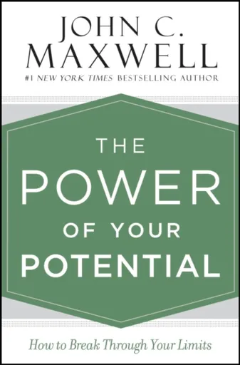 The Power of Your Potential - John C. Maxwell