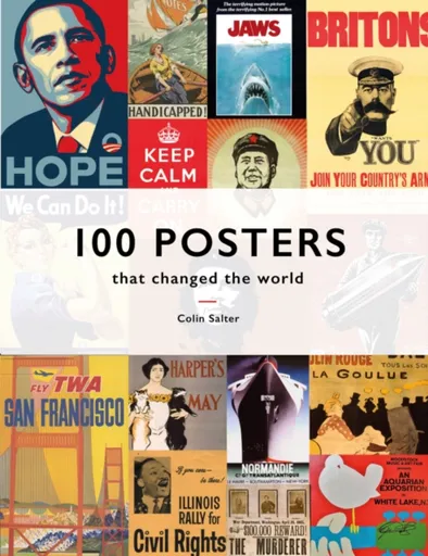 100 Posters That Changed The World - Colin T. Salter
