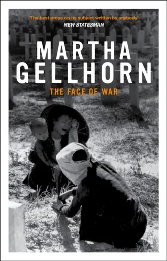The Face Of War - Martha Gellhorn