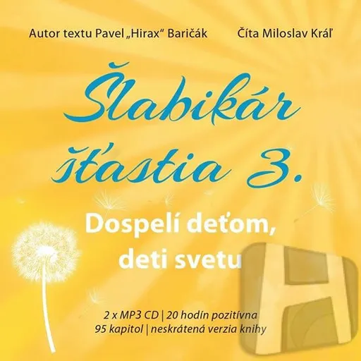 Šlabikár šťastia 3 - Dospelí deťom, deti svetu - 2 CDmp3 (Číta Marek Geišberg) - Pavel Baričák