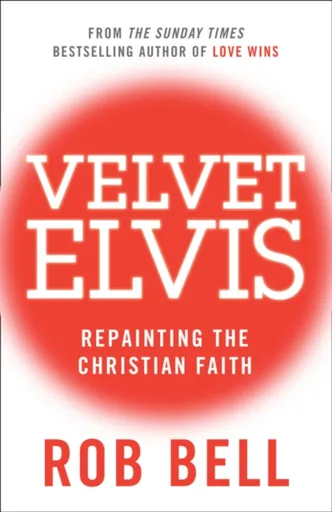 Velvet Elvis - Rob Bell