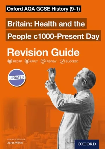 Oxford AQA GCSE History: Britain: Health and the People c1000-Present Day Revision Guide - Aaron Wilkes