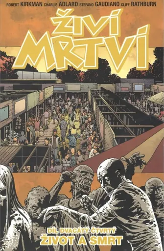 Živí mrtví 24: Život a smrt - Robert Kirkman, Charlie Adlard, Cliff Rathburn