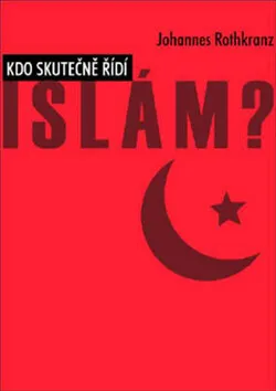 Kdo skutečně řídí Islám? - Johannes Rothkranz