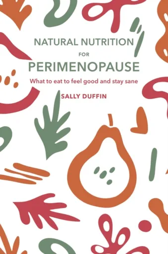 Natural Nutrition for Perimenopause - Sally Duffin