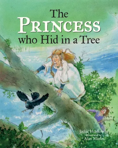 The Princess who Hid in a Tree - Holderness Jackie