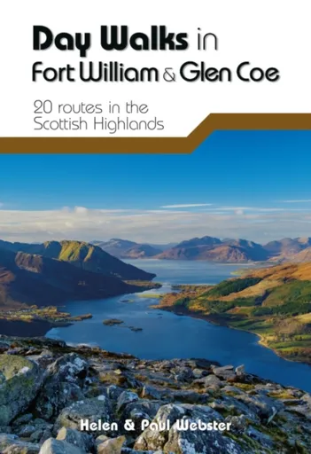 Day Walks in Fort William & Glen Coe - Helen Webster, Paul Webster