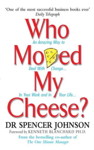 Who Moved My Cheese - Dr Spencer Johnson