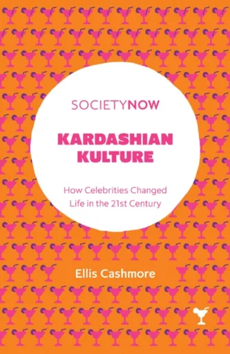 Kardashian Kulture - Ellis  Cashmore
