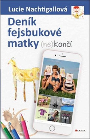 Deník fejsbukové matky (ne)končí - Lucie Nachtigallová