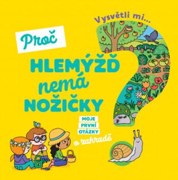 Vysvětli mi... Proč hlemýžď nemá nožičky? - Joséphine Sauvage, Ninie