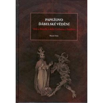 Papežovo ďábelské vědění: věda a filosofie v době Gerberta Aurillacu (978-80-7368-803-5)