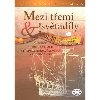 Mezi třemi světadíly II.díl Vrcholný a pozdní Středověk: Obchod a lidé na vlnách Středozemního, Čern (80-7277-376-3)