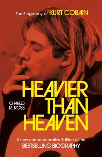 Heavier Than Heaven - Charles R. Cross