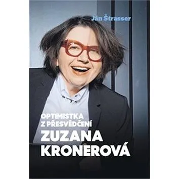 Optimistka z přesvědčení Zuzana Kronerová (978-80-999250-5-3)