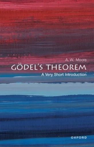 Godel's Theorem - A. W.  Moore