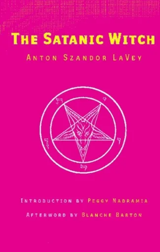 The Satanic Witch 2nd Ed. - Anton Szandor LaVey
