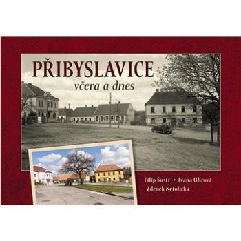 Přibyslavice včera a dnes (978-80-88041-96-2)