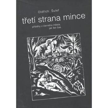 Třetí strana mince: příběhy z černého města, jak šel čas (978-80-7225-272-5)