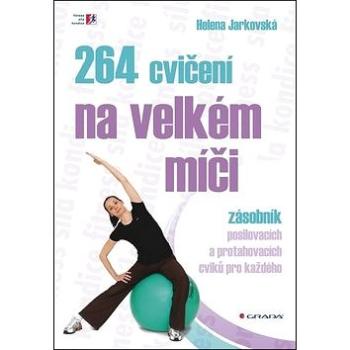 264 cvičení na velkém míči: zásobník posilovacích a protahovacích cviků pro každého (978-80-247-3820-8)