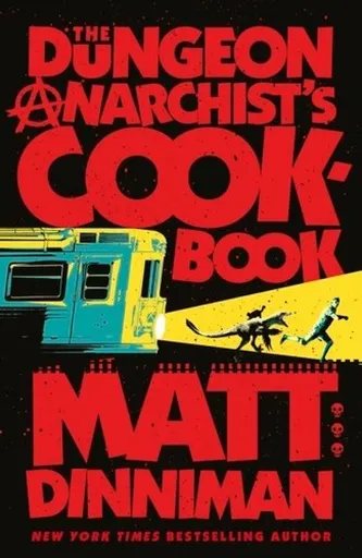 The Dungeon Anarchist's Cookbook - Matt Dinniman