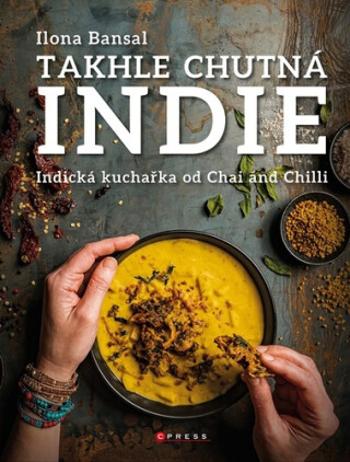 Takhle chutná Indie - Ilona Bansal