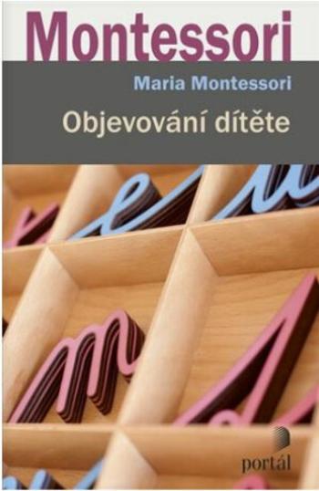 Objevování dítěte - Maria Montessori, Montessori