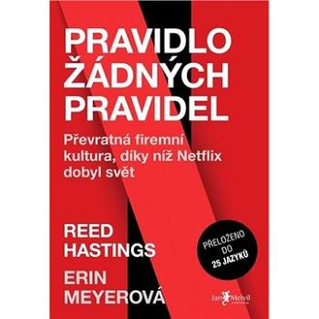 Pravidlo žádných pravidel: Převratná firemní kultura, díky níž Netflix dobyl svět (978-80-7555-113-9)