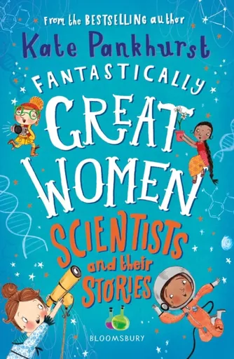Fantastically Great Women Scientists and Their Stories - Kate Pankhurst