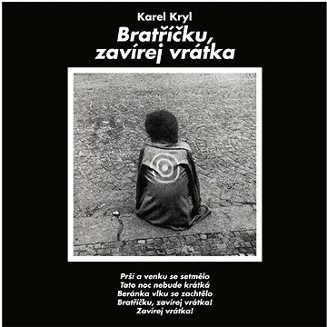 Kryl Karel: Bratříčku, zavírej vrátka - CD (SU6287-2)