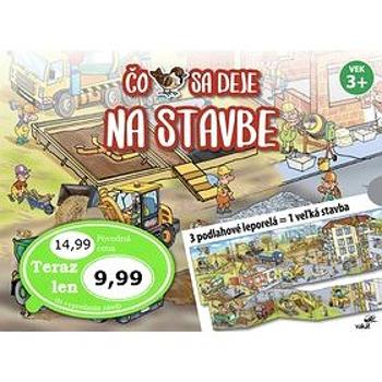 Čo sa deje na stavbe: 3 podlahové leporelá = 1 veľká stavba (978-80-7267-691-0)