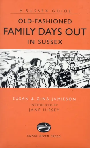 Old Fashioned Family Days Out in Sussex - Gina Jamieson, Susan Jamieson