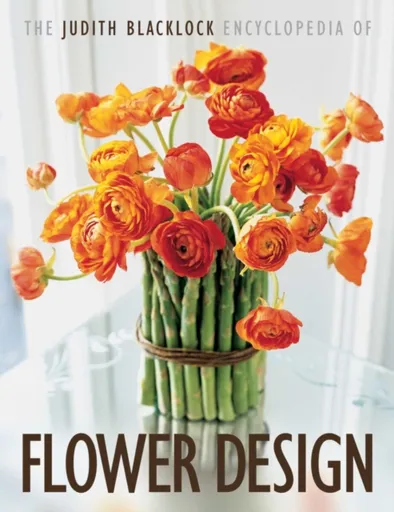The Judith Blacklock Encyclopedia of Flower Design - Judith Blacklock