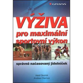 Výživa pro maximální sportovní výkon: Správně načasovaný jídelníček (978-80-247-3847-5)