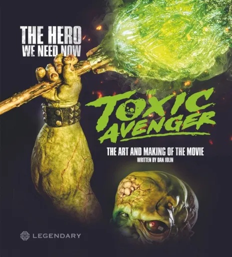 The Toxic Avenger: The Art and Making of the Movie - Jolin Dan