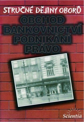 Stručné dějiny oborů - Obchod, bankovnictví, podnikání - Jakubec I.