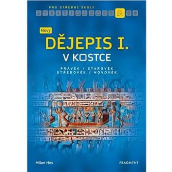 Nový dějepis v kostce pro SŠ I.: Pravěk Starověk Středověk Novověk (978-80-253-4807-9)