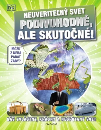 Neuveriteľný svet - Podivuhodné, ale skutočné! - kolektiv autorů