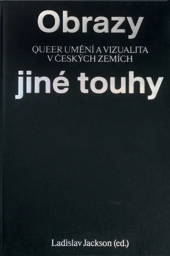 Obrazy jiné touhy - Qeer umění a vizualita v českých zemích - Ladislav Jackson