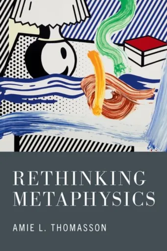 Rethinking Metaphysics - Amie  Thomasson