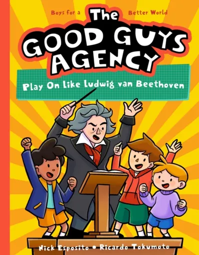 The Good Guys Agency: Play On Like Ludwig van Beethoven - Nick Esposito