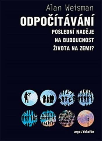 Odpočítávání - Poslední naděje na budoucnost života na Zemi? - Alan Weisman