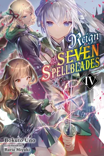 Reign of the Seven Spellblades, Vol. 4 (light novel) - Ruria Miyuki, Bokuto Uno