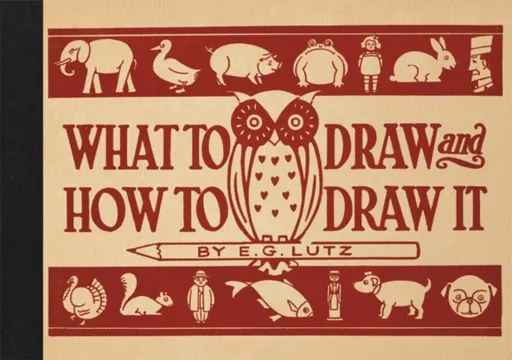 What to Draw and How to Draw It - Lutz Gentes