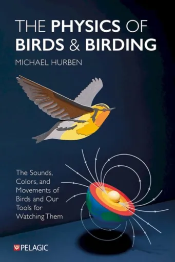 The Physics of Birds and Birding - Michael Hurben