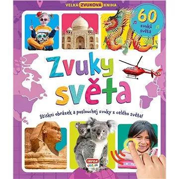Zvuky světa 60 zvuků světa: Stiskni obrázek a poslouchej zvuky z celého světa! (978-80-7547-650-0)