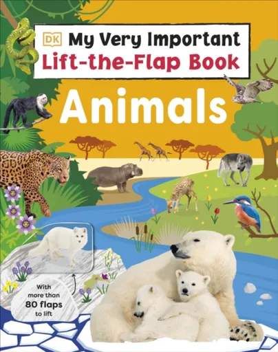 My Very Important Lift-the-Flap Book: Animals - DK